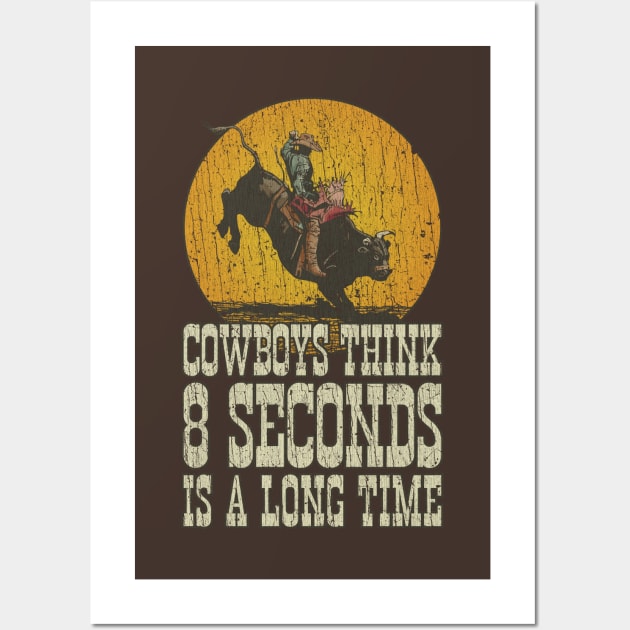 Cowboys Think 8 Seconds Is a Long Time 1992 Wall Art by JCD666